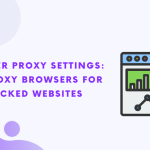 Configuración del proxy del navegador Utilizar navegadores proxy para sitios web bloqueados