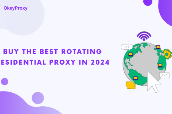 Buy The Best Rotating Residential Proxy In 2024