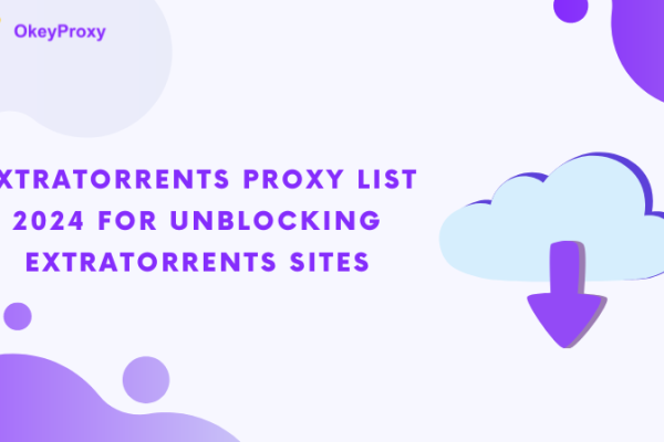 ExtraTorrentsサイトのブロックを解除するためのExtraTorrentsプロキシリスト2024