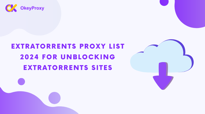 ExtraTorrentsサイトのブロックを解除するためのExtraTorrentsプロキシリスト2024