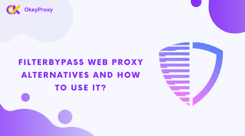 FilterBypass Web Proxy Alternatives And How to Use It