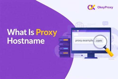 What Is Proxy Hostname? The Ultimate Guide to Setting Up Proxies Like a Pro what is proxy hostname