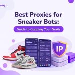 best proxies for sneaker bots