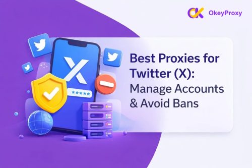 8 Best Proxies for Twitter (X) in 2026: Manage Accounts & Avoid Bans best proxies for twitter